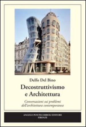 Decostruttivismo e architettura. Ediz. illustrata
