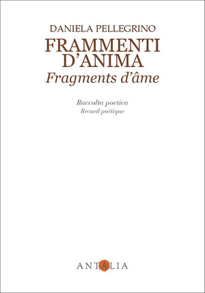 Frammenti d'anima-Fragments d'âme. Ediz. bilingue