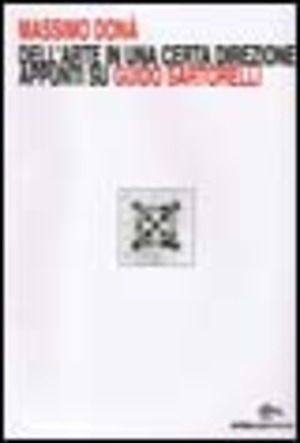 Dell'arte in una certa direzione. Appunti su Guido Sartorelli