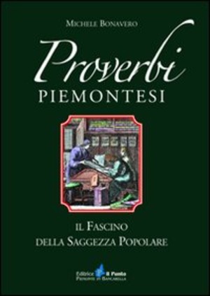 Proverbi piemontesi. Il fascino della saggezza popolare