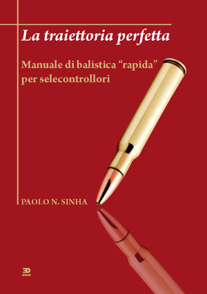 La traiettoria perfetta. Manuale di balistica «rapida» per selecontrollori