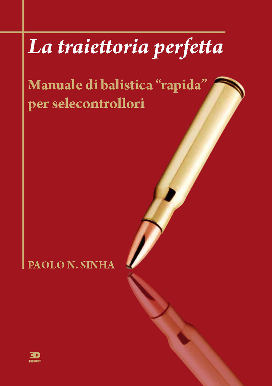 La traiettoria perfetta. Manuale di balistica «rapida» per selecontrollori