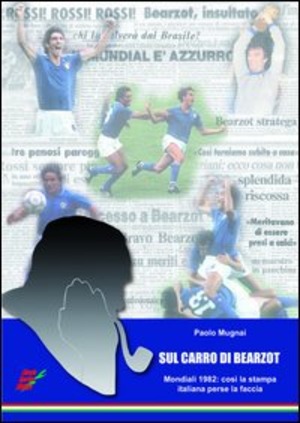 Sul carro di Bearzot. Così la stampa italiana perse la faccia