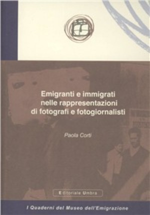 Emigranti e immigrati nelle rappresentazioni di fotografi e fotogiornalisti. Ediz. illustrata