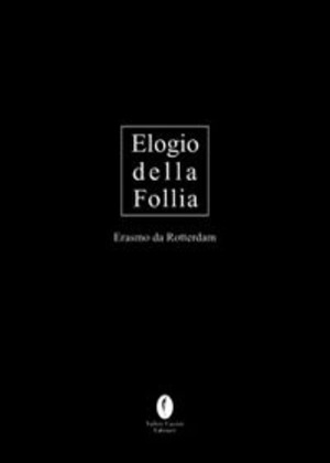 L' elogio della follia. Ediz. limitata