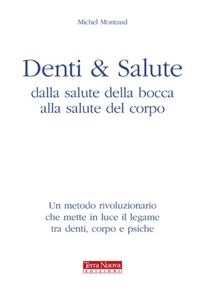 Denti e salute. Dalla salute della bocca alla salute del corpo