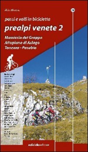 Passi e valli in bicicletta. Prealpi venete. Ediz. illustrata
