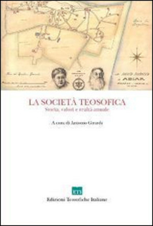 La Società Teosofica. Storia valori e realtà attuale