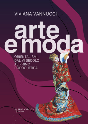 Arte e moda. Orientalismi dal VI secolo al primo dopoguerra