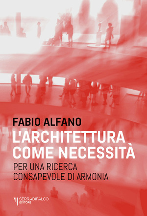 L' architettura come necessità. Per una ricerca consapevole di armonia