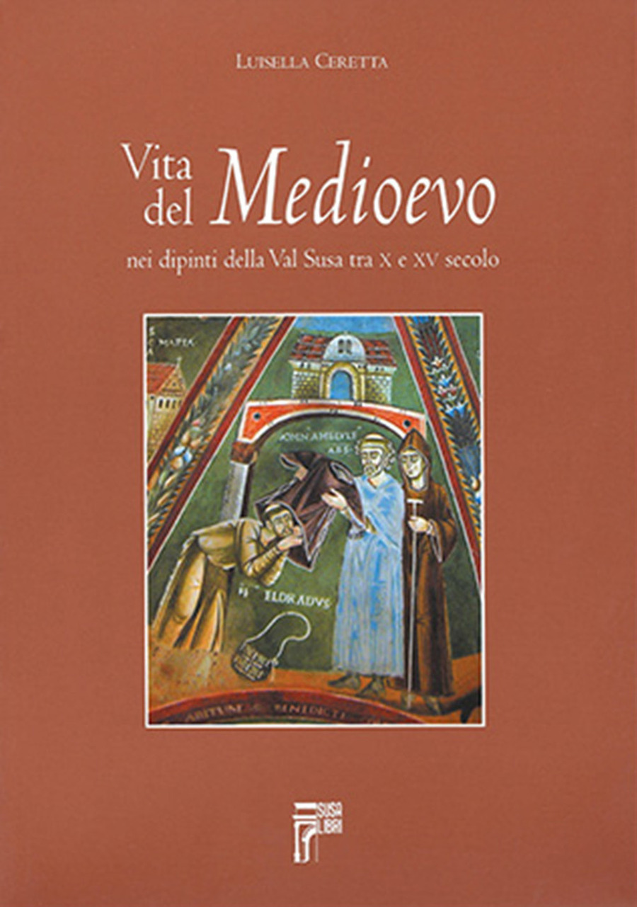 Vita del Medioevo nei dipinti della Val Susa tra X e XV secolo