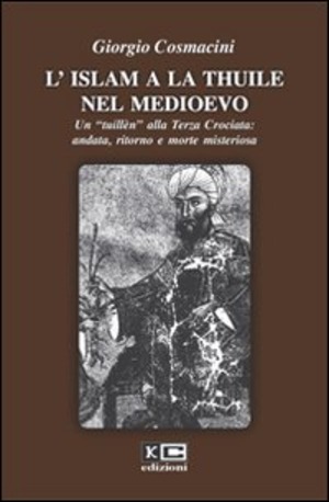 L' Islam a La Thuile nel Medioevo. Un «tuillèn» alla terza crociata: andata, ritorno e morte misteriosa