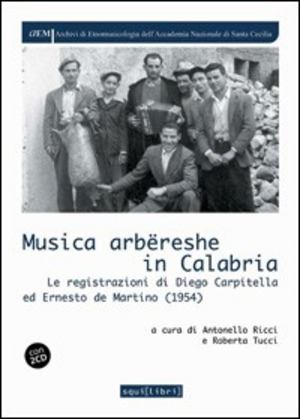 Musica arbëreshe in Calabria. Le registrazioni di Diego Carpitella ed Ernesto De Martino. Con CD Audio