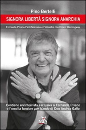 Signora libertà signora anarchia. Fernanda Pivano, l'antifascismo e l'incontro con Ernest Hemingway