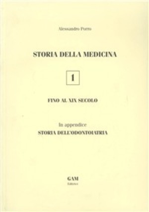 Storia della medicina fino al XIX secolo. In appendice storia dell'odontoiatria