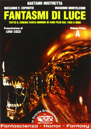 Fantasmi di luce. Tutto il cinema fanta-horror in 4500 film dal 1929 a oggi