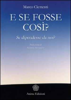 E se fosse così? Se dipendesse da noi?