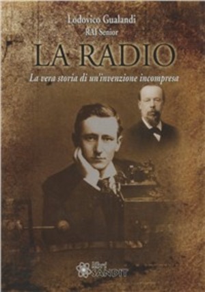 La radio. La vera storia di un'invenzione incompresa
