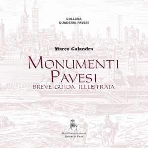 Monumenti pavesi. Breve guida illustrata. Ediz. illustrata