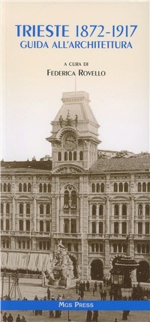 Trieste 1872-1917. Guida all'architettura. Ediz. illustrata
