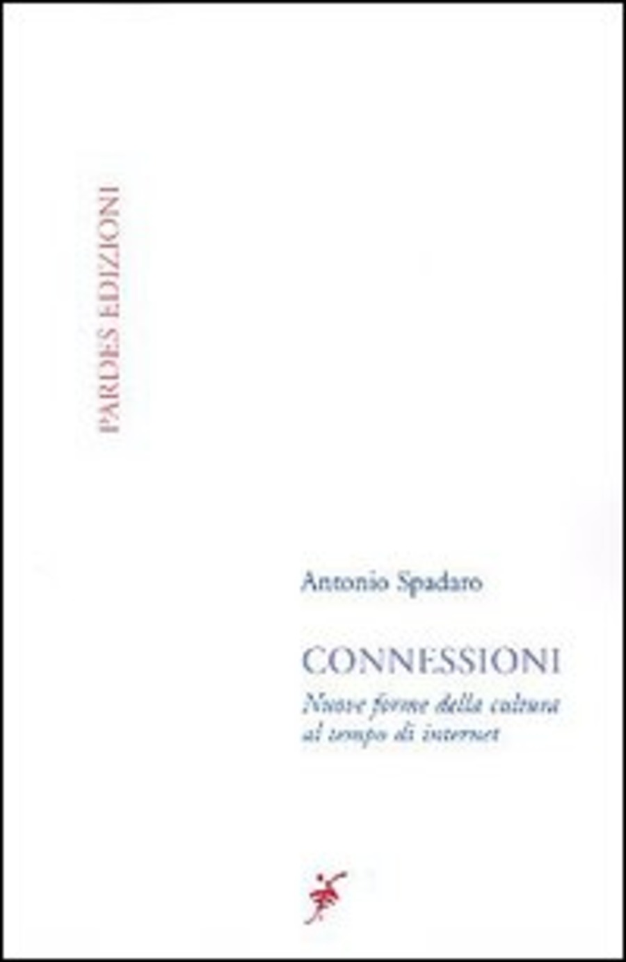 Connessioni. Nuove forme della cultura al tempo di Internet