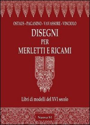 Disegni per merletti e ricami. Libri di modelli del XVI secolo. Ediz. illustrata