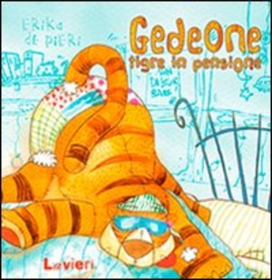 Gedeone, tigre in pensione. Ediz. illustrata