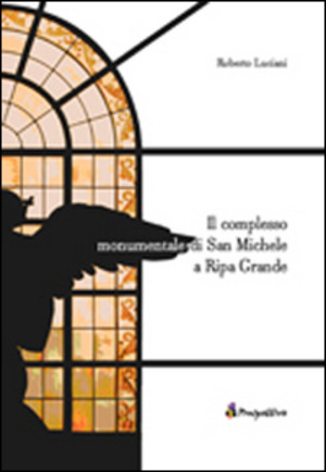 Il complesso monumentale di San Michele a Ripa Grande