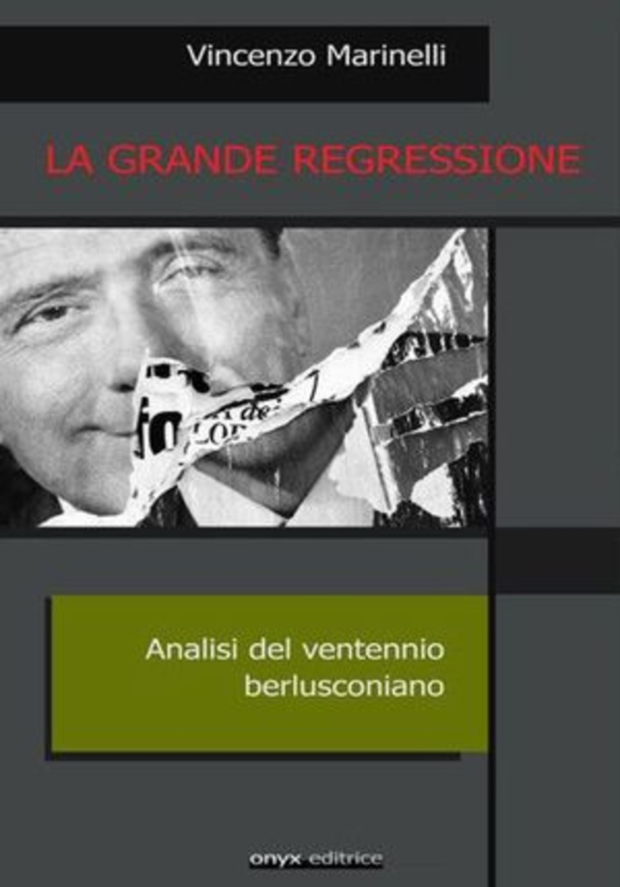 La grande regressione. Analisi del ventennio berlusconiano