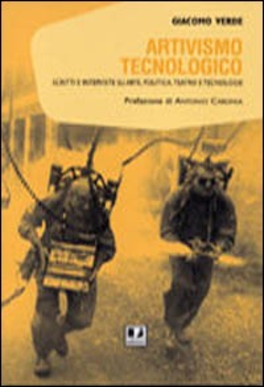Artivismo tecnologico. Scritti e interviste su arte, politica, teatro e tecnologie