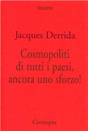 Cosmopoliti di tutti i paesi, ancora uno sforzo!