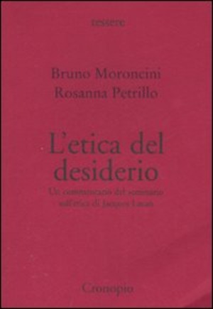 L' etica del desiderio. Un commentario del seminario sull'etica di Jacques Lacan