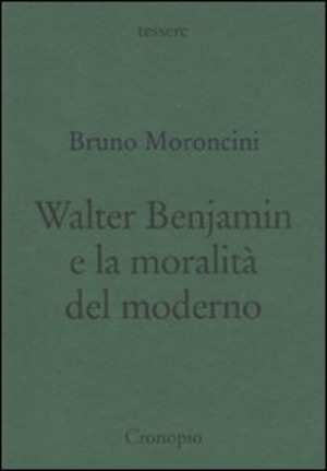 Walter Benjamin e la moralità del moderno