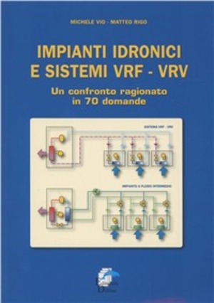 Impianti idronici e sistemi VRF-VRV. Un confronto ragionato in 70 domande