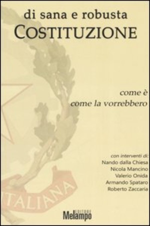 Di sana e robusta Costituzione. Come è, come la vorrebbero