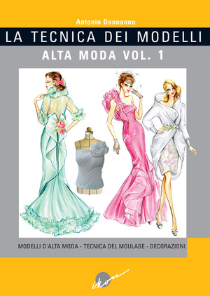 La tecnica dei modelli. Alta moda. Ediz. illustrata