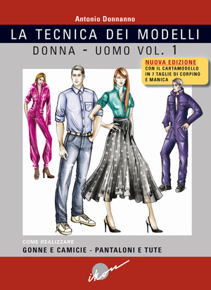 Tecnica dei modelli donna-uomo. Come realizzare gonne e camicie, pantaloni e tute. Nuova ediz. Con cartamodello
