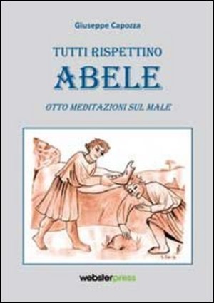 Tutti rispettino Abele. Otto meditazioni sul male