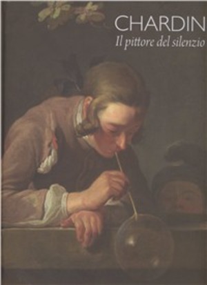 Chardin. Il pittore del silenzio. Ediz. illustrata
