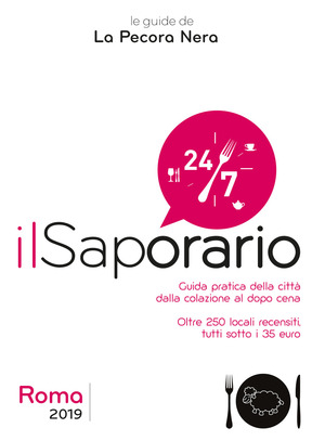 Il saporario. Roma 2019. Guida pratica della città dalla colazione al dopo cena