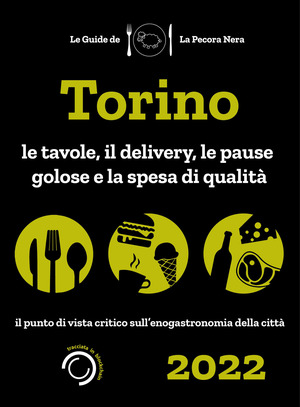 Torino de La Pecora Nera 2022. Le tavole, il delivery, le pause golose e la spesa di qualità