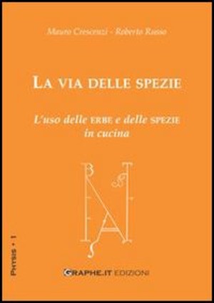 La via delle spezie. L'uso delle erbe e delle spezie in cucina