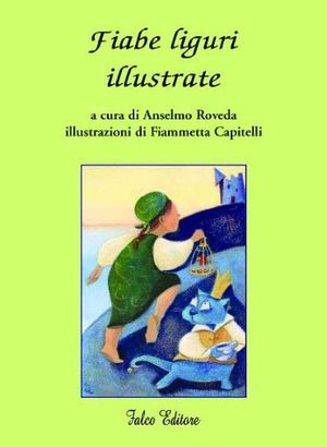 Fiabe liguri illustrate. Ediz. illustrata