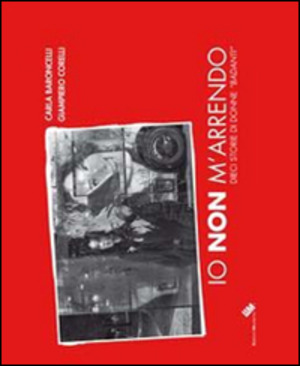 Io non m'arrendo. Dieci storie di donne «badanti»