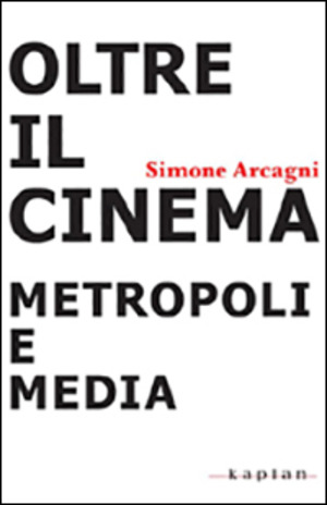 Oltre il cinema. Metropoli e media