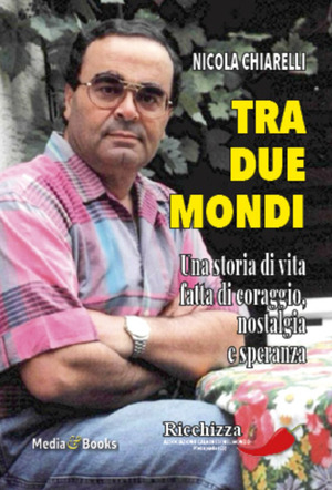 Tra due mondi. Una storia di vita fatta di coraggio, nostalgia e speranza