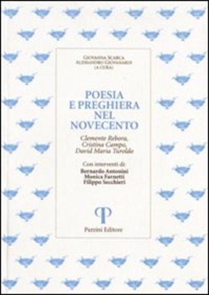 Poesia e preghiera nel '900. Clemente Rebora, Cristina Campo, David Maria Turoldo