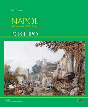 Napoli. Atlante della città storica. Posillipo. Ediz. illustrata