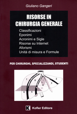 Risorse in chirurgia generale. Classificazioni, interventi chirurgici e tecniche, eponimi, acronimi e sigle, Internet, aforismi, unità di misura e formule
