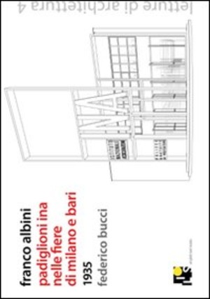 Franco Albini. Padiglioni INA nelle fiere di Milano e Bari 1935. Ediz. italiana e inglese